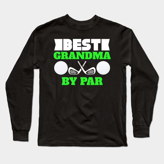 Best Grandma by Par Novelty Golf Long Sleeve T-Shirt by TheLostLatticework